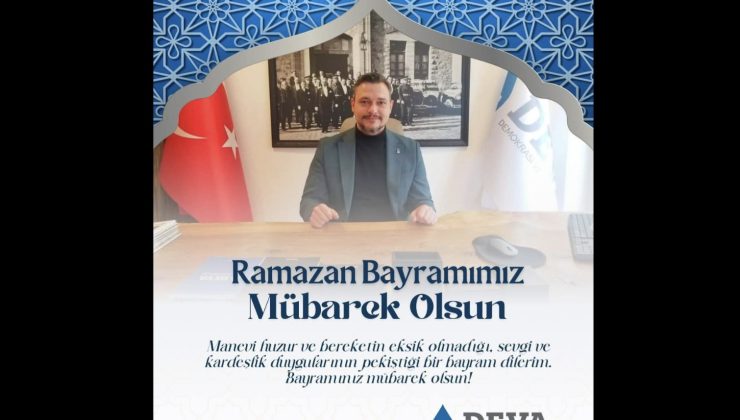 Deva Partisi Tekirdağ İl Başkanı Ozan Varan; ” Güzel Yarınlar Arzusuyla İyi Bayramlar